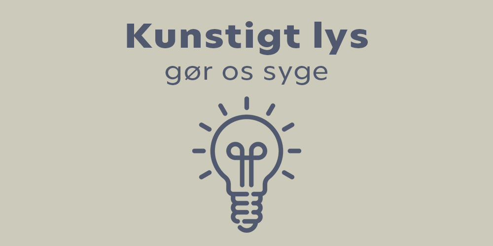 Kunstigt lys gør os syge